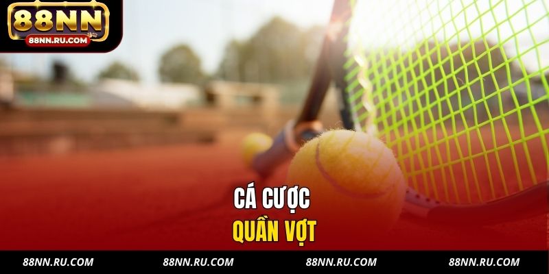 Cá Cược Quần Vợt 88NN - Cược Chuẩn Xác, Dễ Theo Dõi