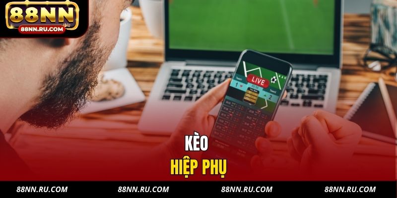 Kèo Hiệp Phụ Là Gì? Hướng Dẫn Cách Chơi Extra Time Chi Tiết