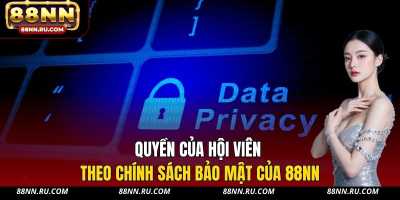 Quyền của hội viên theo chính sách bảo mật của 88NN